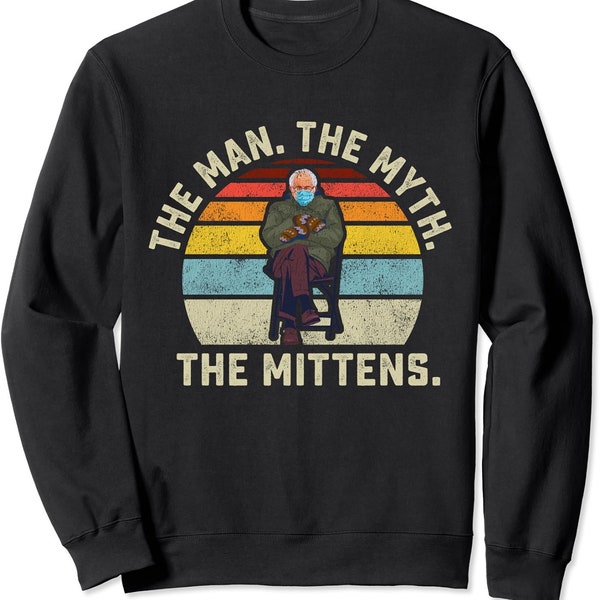 The Man The Myth the Mittens Bernie Sanders Mood Meme Sweatshirt T-Shirt, Sweatshirt, Hoodie - 45183