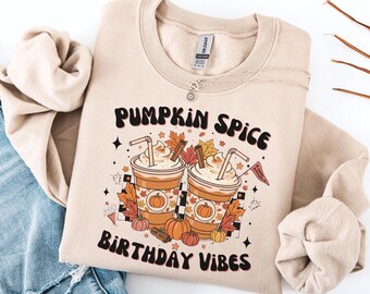 Pumpkin Spice + Birthday vibes Sweatshirt