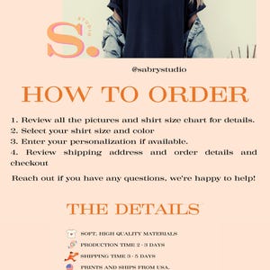 May include: A promotional image with text that reads "HOW TO ORDER" and "THE DETAILS". The image includes instructions for ordering a shirt, such as reviewing pictures and selecting size and color. The details section mentions soft, high-quality materials and production time.