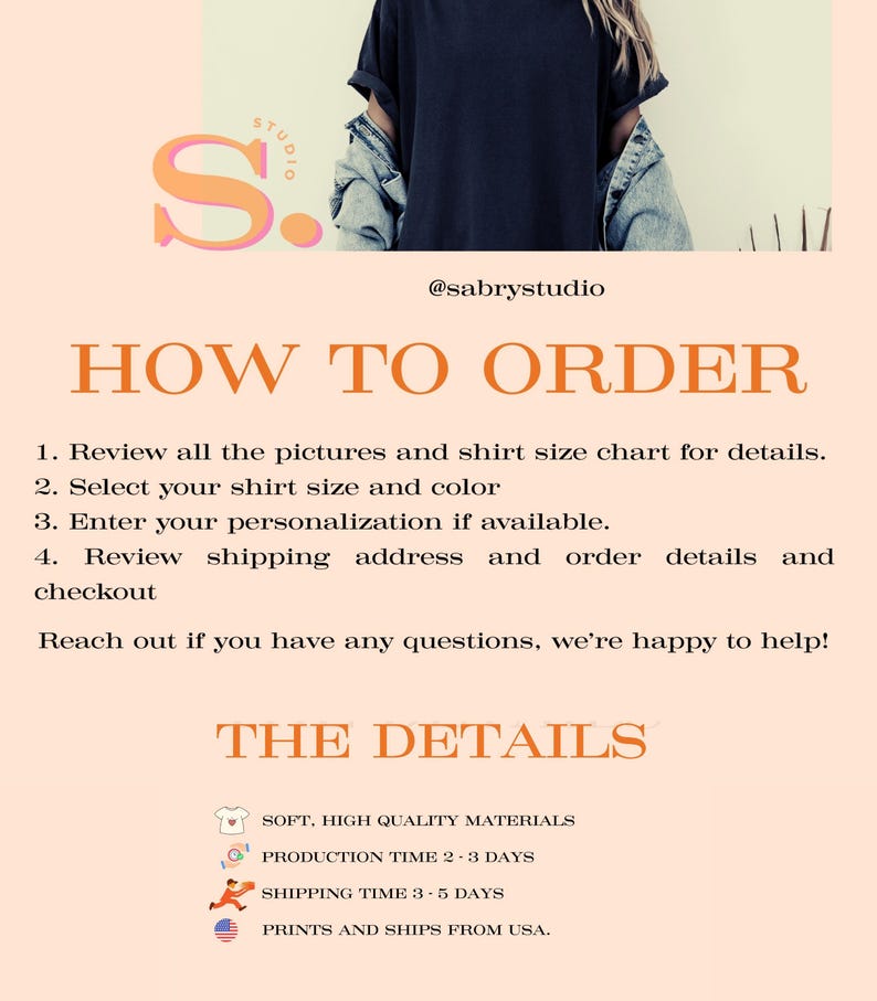 May include: A promotional image with text that reads "HOW TO ORDER" and "THE DETAILS". The image includes instructions for ordering a shirt, such as reviewing pictures and selecting size and color. The details section mentions soft, high-quality materials and production time.