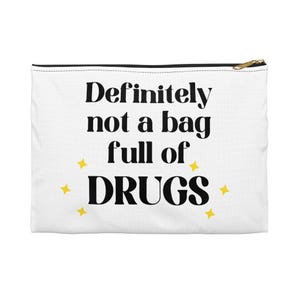 Definitely Not A Bag Full Of Dr*gs Accessory Pouch, Funny Travel Bag, Sarcastic Gift, Funny Makeup Bag, Gift For a Friend, Funny Gift
