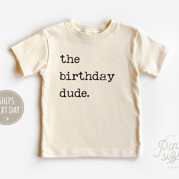 The Birthday Dude Toddler Shirt - Boys Vintage Natural Shirt - Birthday Boy Kids Tee