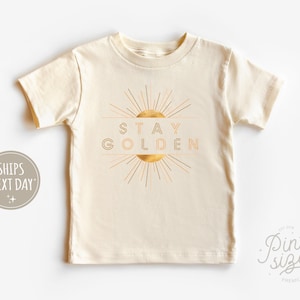 Stay Golden Toddler Shirt - Summer Kids Shirt - Cute Natural Kids Tee