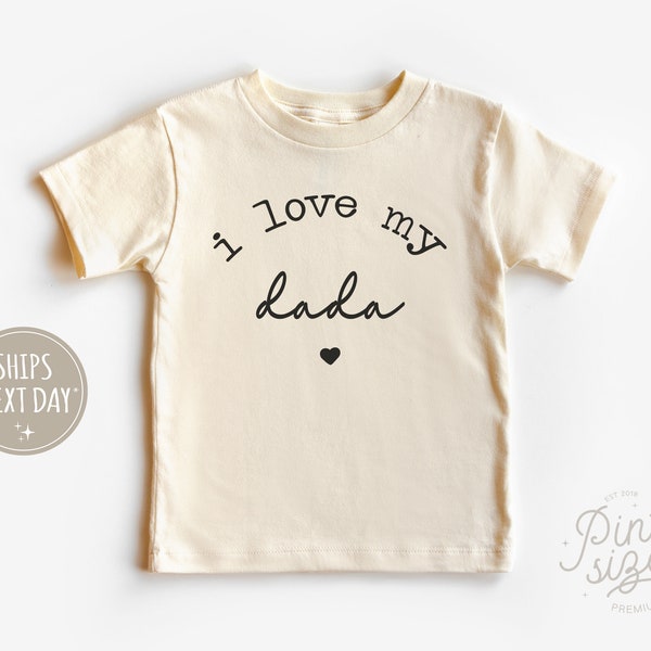 I Love My Dada Toddler Shirt - Vintage Kids Shirt - Cute Natural Toddler Tee