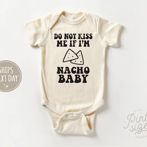Funny Baby Onesie® - Do Not Kiss Me If I'm Nacho Baby Onesie® - Funny Retro Bodysuit - Natural Baby Onesie®