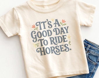 It's A Good Day To Ride Horses Kids Shirt - Cute Horse Lover Gift Toddler Tee