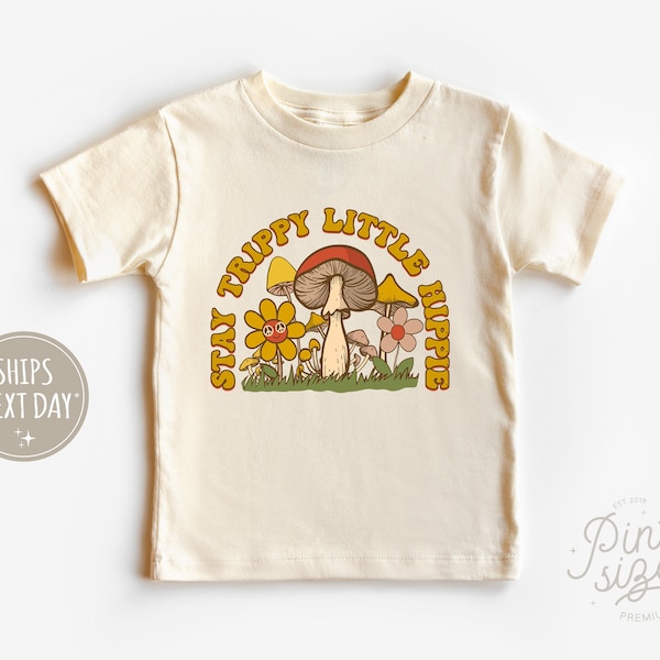 Stay Trippie Little Hippie Kids Shirt - Retro Girls Boho Toddler Shirt - Cute Mushroom Natural Kids Tee