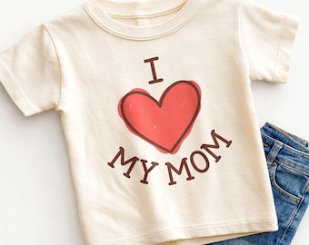 I Love My Mom Kids Shirt - Cute Mother's Day Toddler Tee