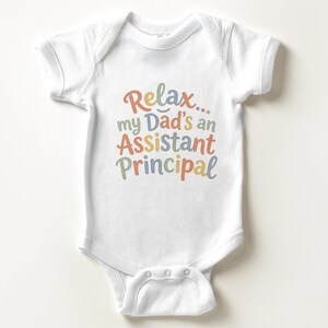 Relax My Dad's an Assistant Principal Baby Onesie - Funny AP Dad Bodysuit image 5
