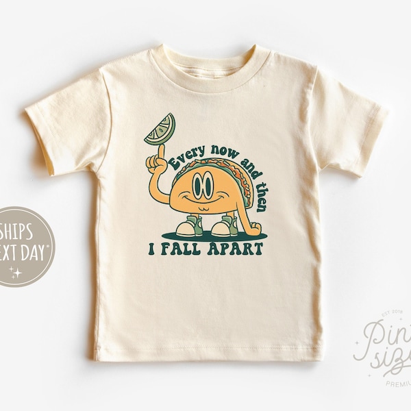 Every Now and Then I Fall Apart Taco Toddler Shirt - Funny Taco Kids Tee - Cinco de Mayo Shirt