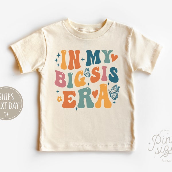 Retro Big Sister Shirt - In My Big Sis Era Toddler Shirt - Cute Retro Big Sis Kids Shirt - Natural Big Sister Toddler Tee