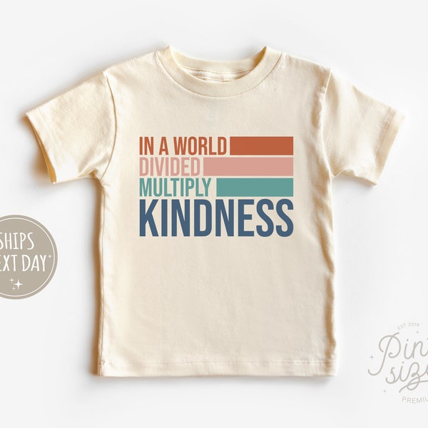 In A World Divided, Multiply Kindness Toddler Shirt - Spread Kindness Kids Shirt - Cute Activist Toddler Tee