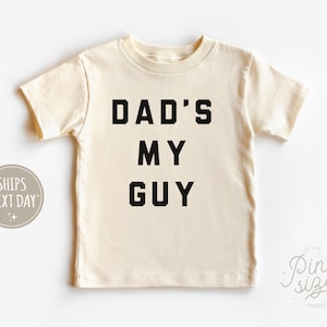 Dad's My Guy Toddler Shirt - Minimalist Kids Tee - Father's Day Natural Shirt
