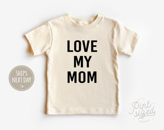 Love My Mom Toddler Shirt - Cute Mother's Day Kids Tee - I Love My Mom Natural Shirt