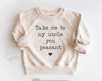 Take Me To My Uncle Peasant Toddler Sweatshirt Funny Vintage Kids Crewneck Minimalist Natural Toddler Pullover Sweatshirt