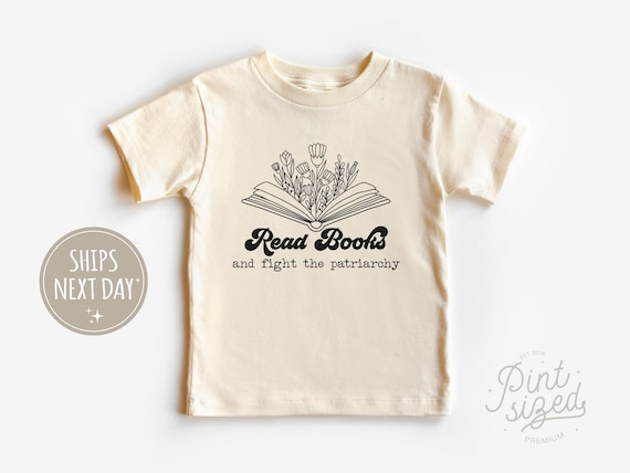 Read Books and Fight the Patriarchy Toddler Shirt - Cute Feminism Natural Kids Shirt