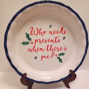 Vintage &quot;Who needs presents where there&#39;s pie?&quot; 11 Inch Pie Plate by I.Q. Accessories, Red, Green, Blue, and Black Holiday Pie Plate
