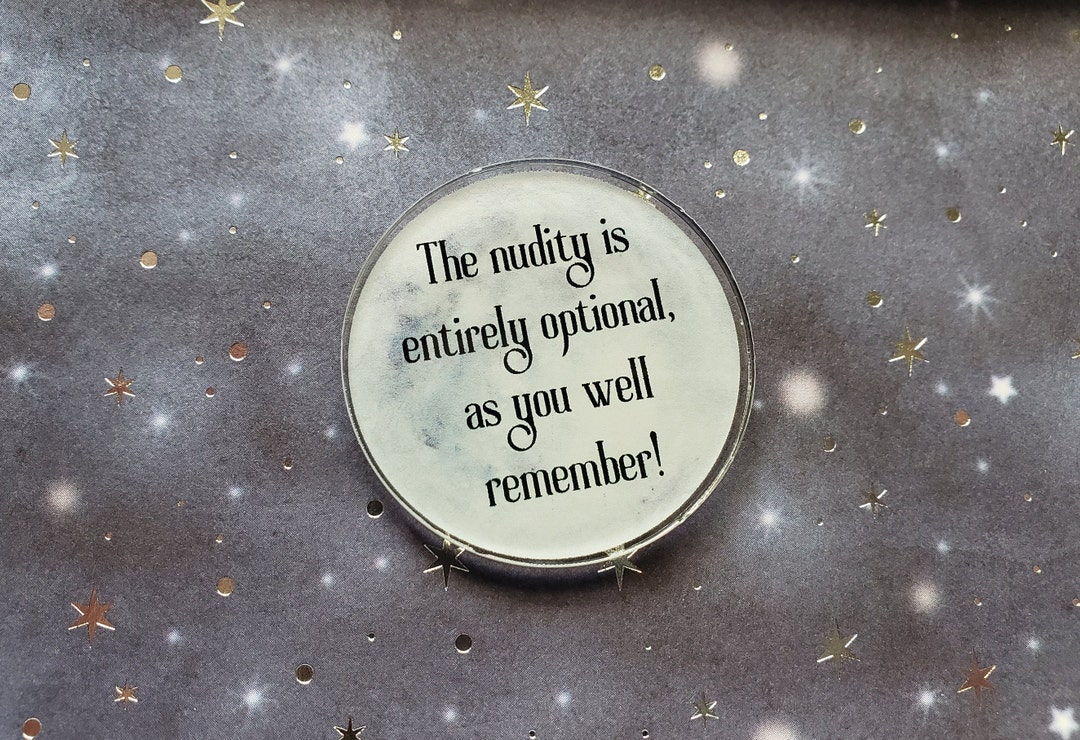 The Nudity is Entirely Optional as You Well Remember Pin - Etsy