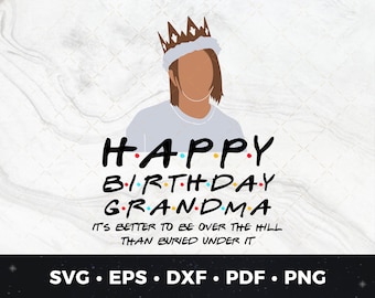 Happy Birthday Grandma, Rachel Green Quote, Friends Birthday svg, Friends Birthday Card, Friends frame, Friends font, Friends Birthday