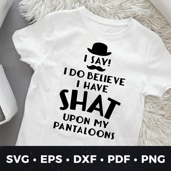 Pantaloons Onesie, I Say I Do Believe I Have Shat Upon My Pantaloons SVG, Funny Baby Onesie svg, Cute Baby Shower Gift svg, New Baby svg