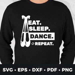 Eat Sleep Dance Repeat SVG | DIY Dance Lover Shirt svg | Dance Gift svg | Dance Life svg | Dance svg | Dancer svg | Ballet Shoes svg