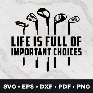 Het leven zit vol belangrijke keuzes svg, grappig golfshirt, golfshirt svg, doe-het-zelf golfshirt, golf vector, golf svg, golfer svg, golfliefhebber svg