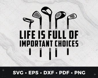 Life&#39;s Full of Important Choices svg, Funny Golf Shirt, Golf Shirt svg, DIY Golf Shirt, Golf Vector, Golf svg, Golfer svg, Golf Lover svg