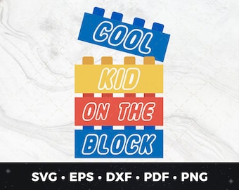 Cool Kid on the Block svg, Building Brick svg, Kids Building Blocks Svg, Toddler Cut File,Bricks Svg,Building Brick Cut File pdf png dxf eps
