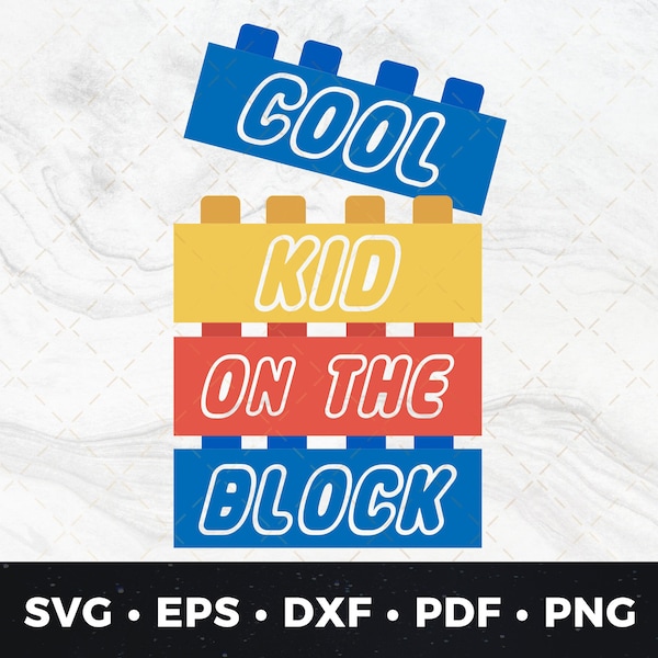 Cool Kid on the Block svg, Building Brick svg, Kids Building Blocks Svg, Toddler Cut File,Bricks Svg,Building Brick Cut File pdf png dxf eps