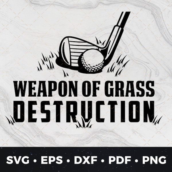 Weapon of Grass Destruction svg, Funny Golf svg, Golf Shirt svg, Golf Club svg, Funny Golf Saying svg, DIY Golf Tshirt svg, Golf Pun svg