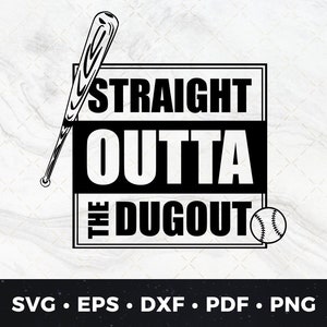 May include: Black and white graphic design with a baseball bat and a baseball. The text reads "Straight Outta The Dugout".