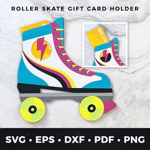 May include: A colorful roller skate gift card holder. The design features a white, blue, pink, and yellow roller skate with a lightning bolt graphic. The text "ROLLER SKATE GIFT CARD HOLDER" is at the top. The bottom of the image includes the file types: SVG, EPS, DXF, PDF, and PNG.