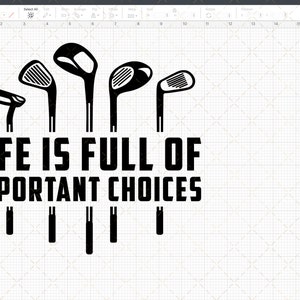 Może przedstawiać: Czarno-biały projekt graficzny z pięcioma kijami golfowymi i tekstem "LIFE IS FULL OF IMPORTANT CHOICES".