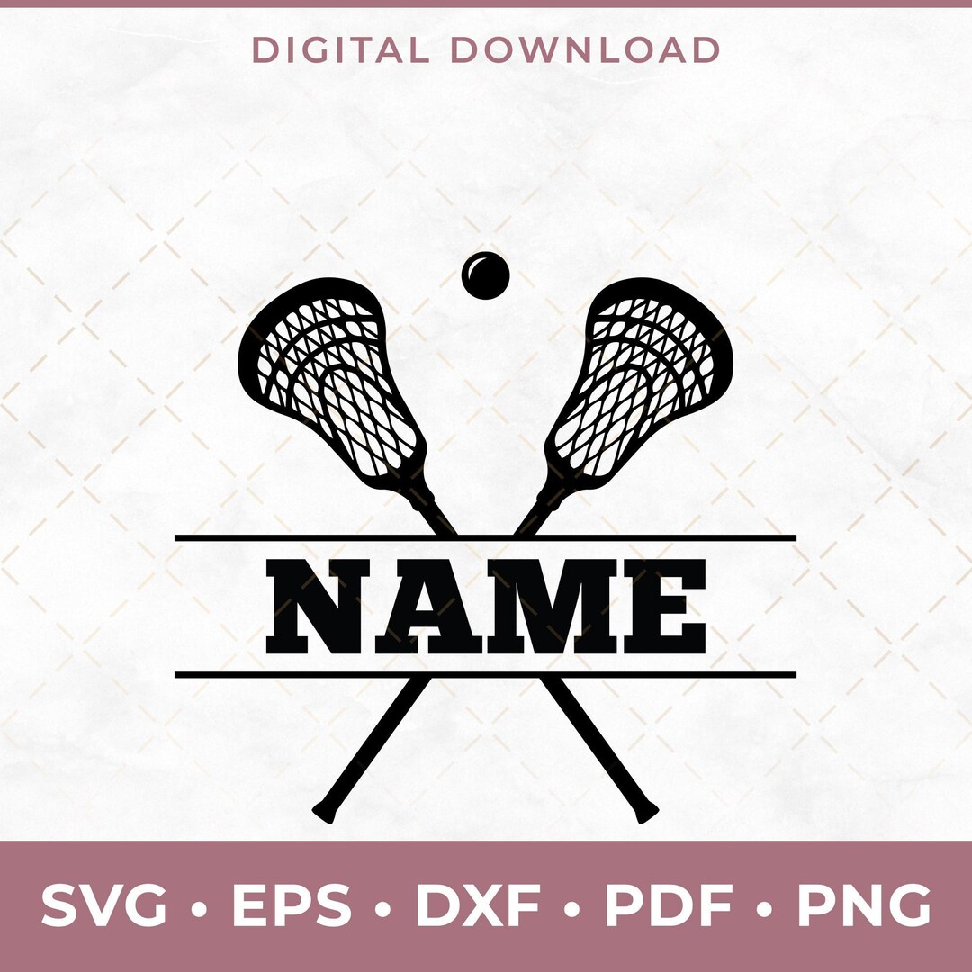 Lacrosse Name Svg Png Pdf Eps Lacrosse Sayings Lacrosse Etsy