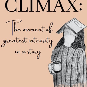 Könnte beinhalten: Ein pfirsichfarbenes Poster mit dem schwarzen Text CLIMAX: The moment of greatest intensity in a story. Eine schwarz-weiße Skizze zeigt eine Figur in einem strukturierten Pullover, die eine Tasse hält, mit einem offenen Buch auf dem Gesicht.