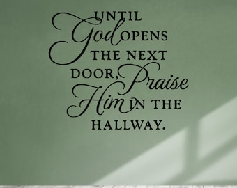 Until God Opens The Next Door Praise Him in The Hallway Wall Decal Poster Religious Inspirational  Quote Vinyl Wall Decal Home Decor