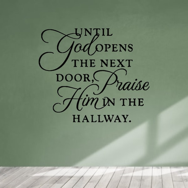 Until God Opens The Next Door Praise Him in The Hallway Wall Decal Poster Religious Inspirational  Quote Vinyl Wall Decal Home Decor