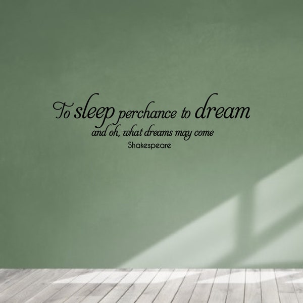 To Sleep perchance to Dream... Shakespeare Inspired Hamlet Quote Wall Art Vinyl Decal Sticker  Home Living room Badroom Wall Art Décor