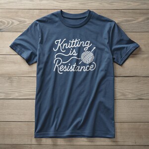 100% Cotton Knitting Is Resistance T-Shirt - Minimalist Yarn Graphic Protest-Inspired Tee | Artisan Screen Printed image 12