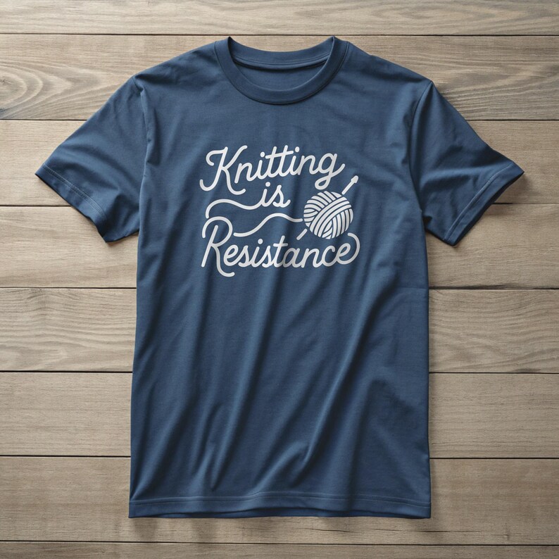 100% Cotton Knitting Is Resistance T-Shirt - Minimalist Yarn Graphic Protest-Inspired Tee | Artisan Screen Printed image 12