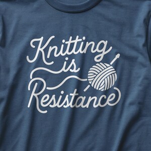 100% Cotton Knitting Is Resistance T-Shirt - Minimalist Yarn Graphic Protest-Inspired Tee | Artisan Screen Printed image 10