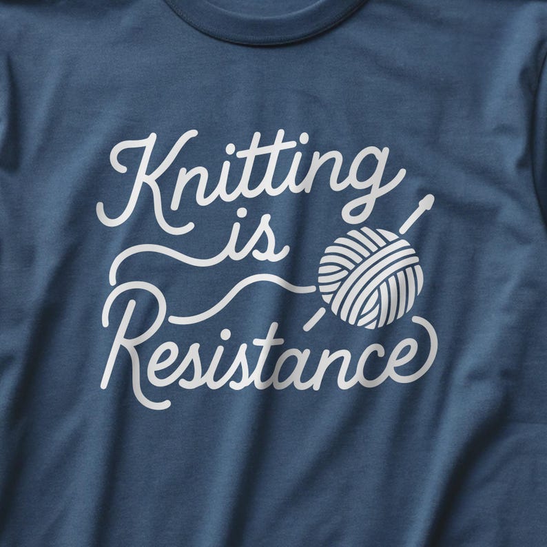100% Cotton Knitting Is Resistance T-Shirt - Minimalist Yarn Graphic Protest-Inspired Tee | Artisan Screen Printed image 10