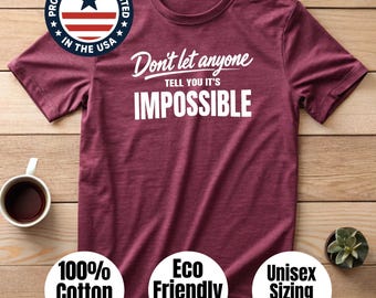 Don't Let Anyone Tell You It's Impossible T-Shirt - Comfort Colors Cotton Tee