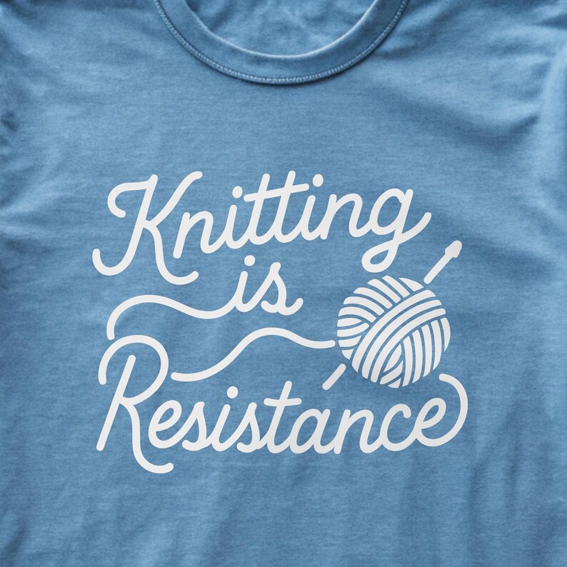 100% Cotton Knitting Is Resistance T-Shirt - Minimalist Yarn Graphic Protest-Inspired Tee | Artisan Screen Printed image 8