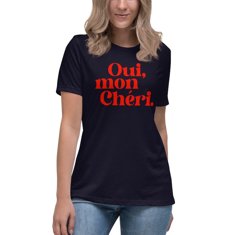 Oui Mon Cheri Tshirt | Oui Mon Cheri Shirt | French Tee | French Slogan | Mon Cheri |  Women's Relaxed T-Shirt