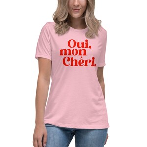 Oui Mon Cheri Tshirt | Oui Mon Cheri Shirt | French Tee | French Slogan | Mon Cheri |  Women's Relaxed T-Shirt