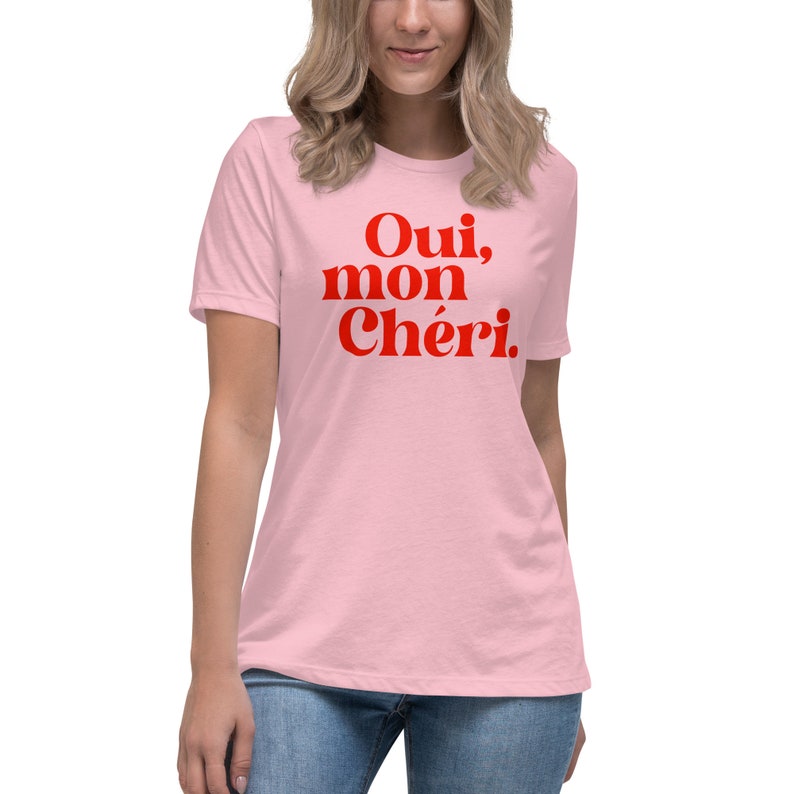 Oui Mon Cheri Tshirt | Oui Mon Cheri Shirt | French Tee | French Slogan | Mon Cheri |  Women's Relaxed T-Shirt