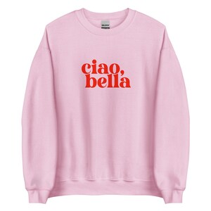 Ciao Bella Shirt | Italian Sweatshirt | Italian Slogan | Ciao Shirt | Unisex Sweatshirt