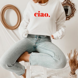 Ciao Sweatshirt | Italian Slogan Sweatshirt | Italian Sweatshirt Ciao Shirt | Italian Shirt | Italy | Unisex Sweatshirt