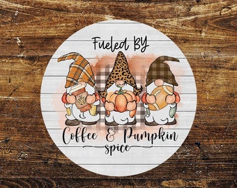 Fueled by coffee & pumpkin spice gnomes circle metal sign